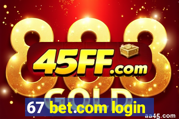 67 bet.com login